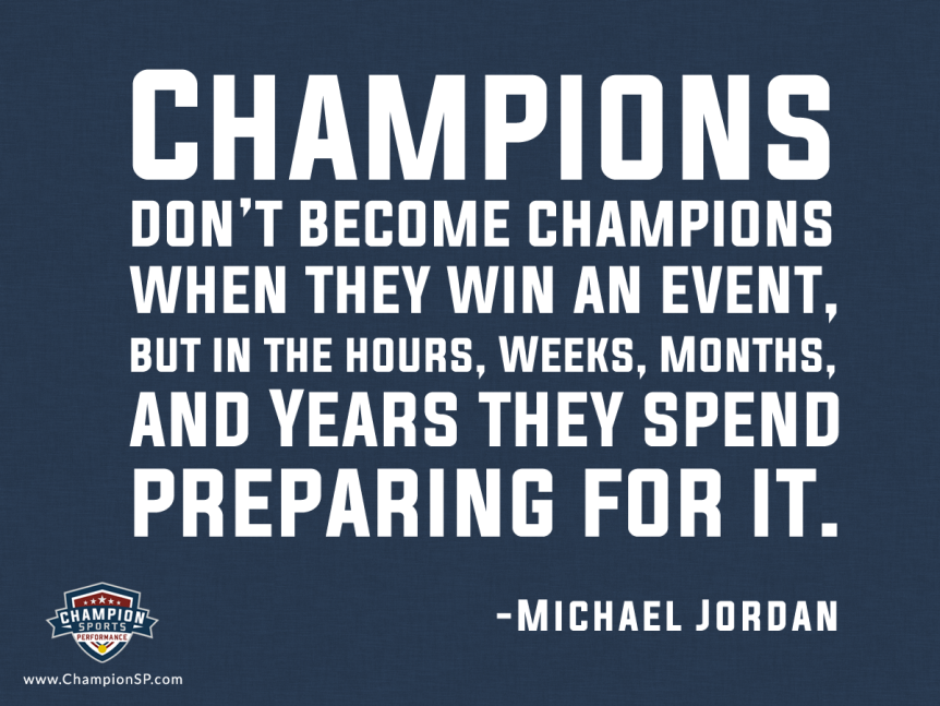 Champions don't become champions when they win an event, but in the hours, weeks, months, and years they spend preparing for it. - Michael Jordan