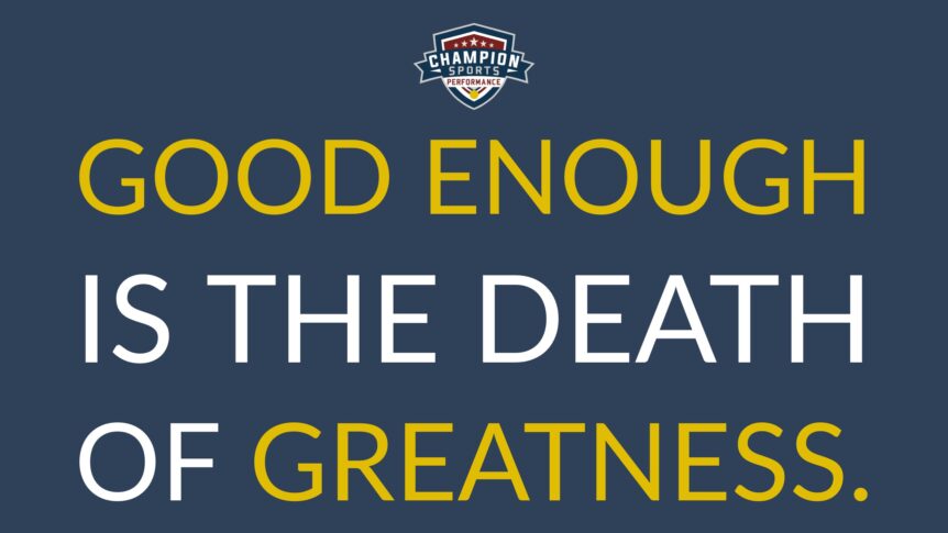 Good Enough Is The Death Of Greatness
